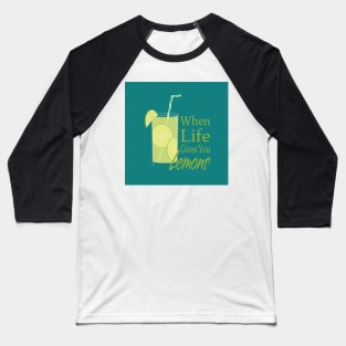 When life gives you Lemons, Lemonade glass and text Baseball T-Shirt